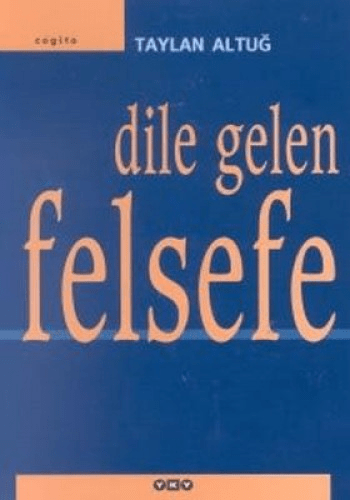 taylan altuğ dile gelen felsefe